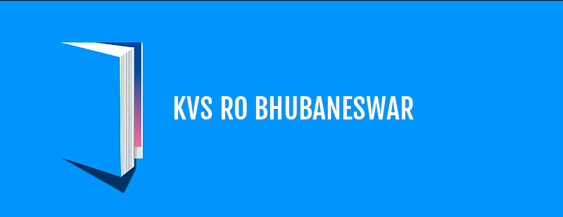 KVS RO BHUBANESWAR: REGIONAL OFFICE BHUBANESWAR