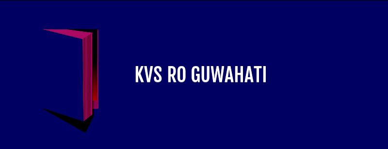 KVS RO GUWAHATI: REGIONAL OFFICE GUWAHATI